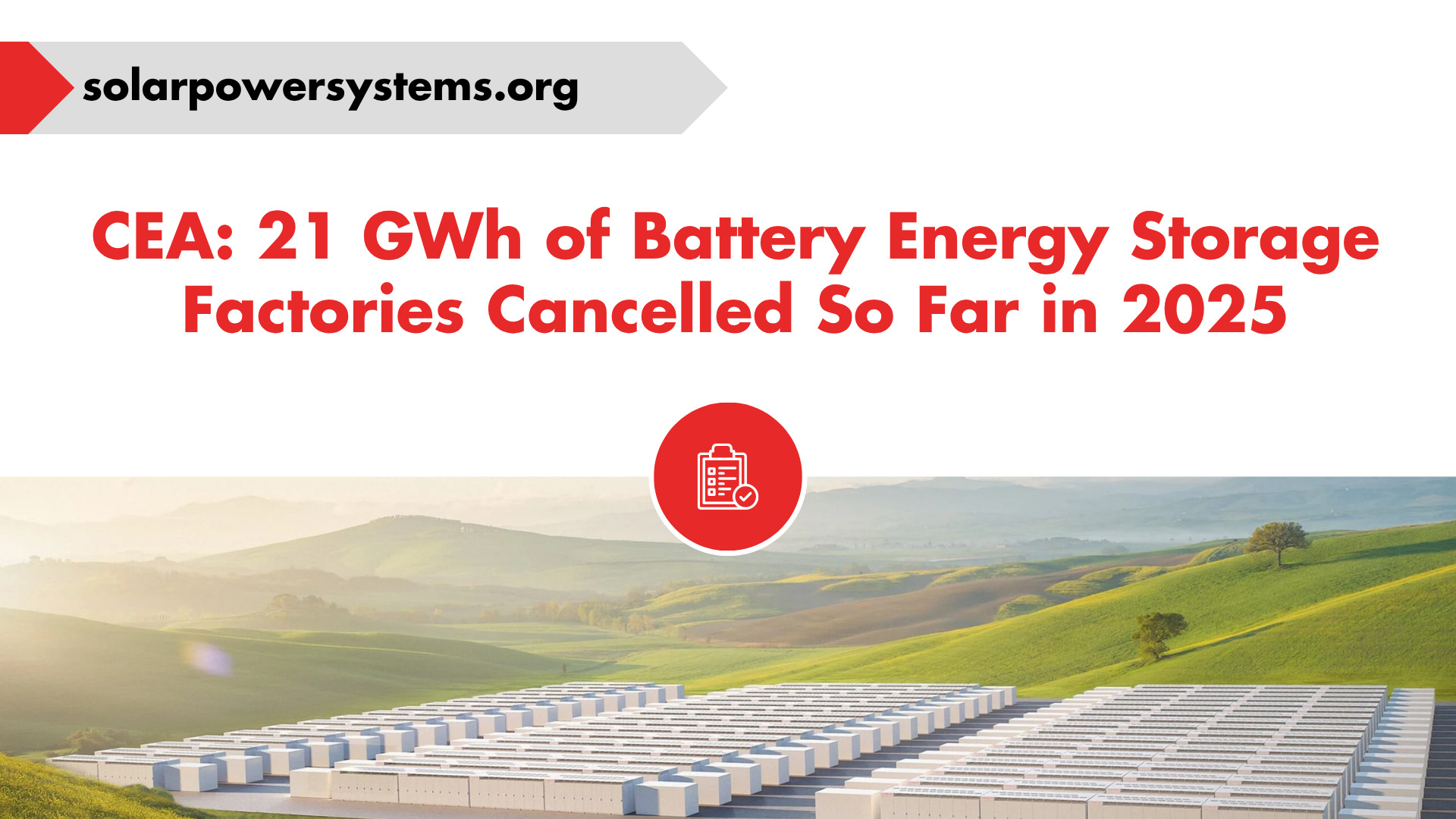 CEA: 21 GWh of Battery Energy Storage Factories Cancelled So Far in 2025 1 21 GWh US Battery Factories Cancelled in 2025