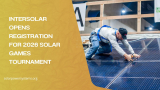Intersolar Opens Registration for 2026 Solar Games Tournament