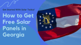 How Do I Get Free Solar Panels in Georgia?