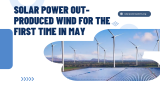 Solar Power Out-Produced Wind for the First Time in May
