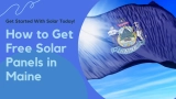 How to Get Free Solar Panels in Maine?