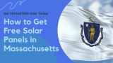How Do I Get Free Solar Panels in Massachusetts?